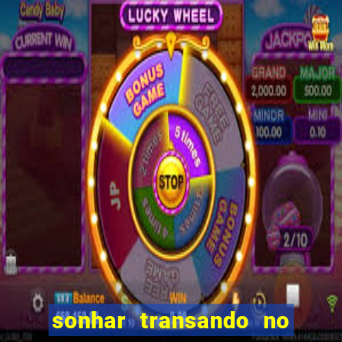 sonhar transando no jogo do bicho